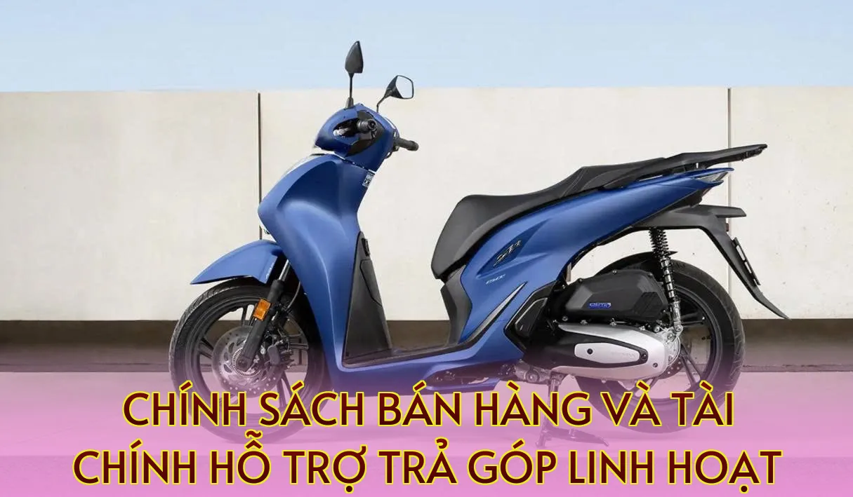 chính sách bán hàng và tài chính hỗ trợ trả góp linh hoạt