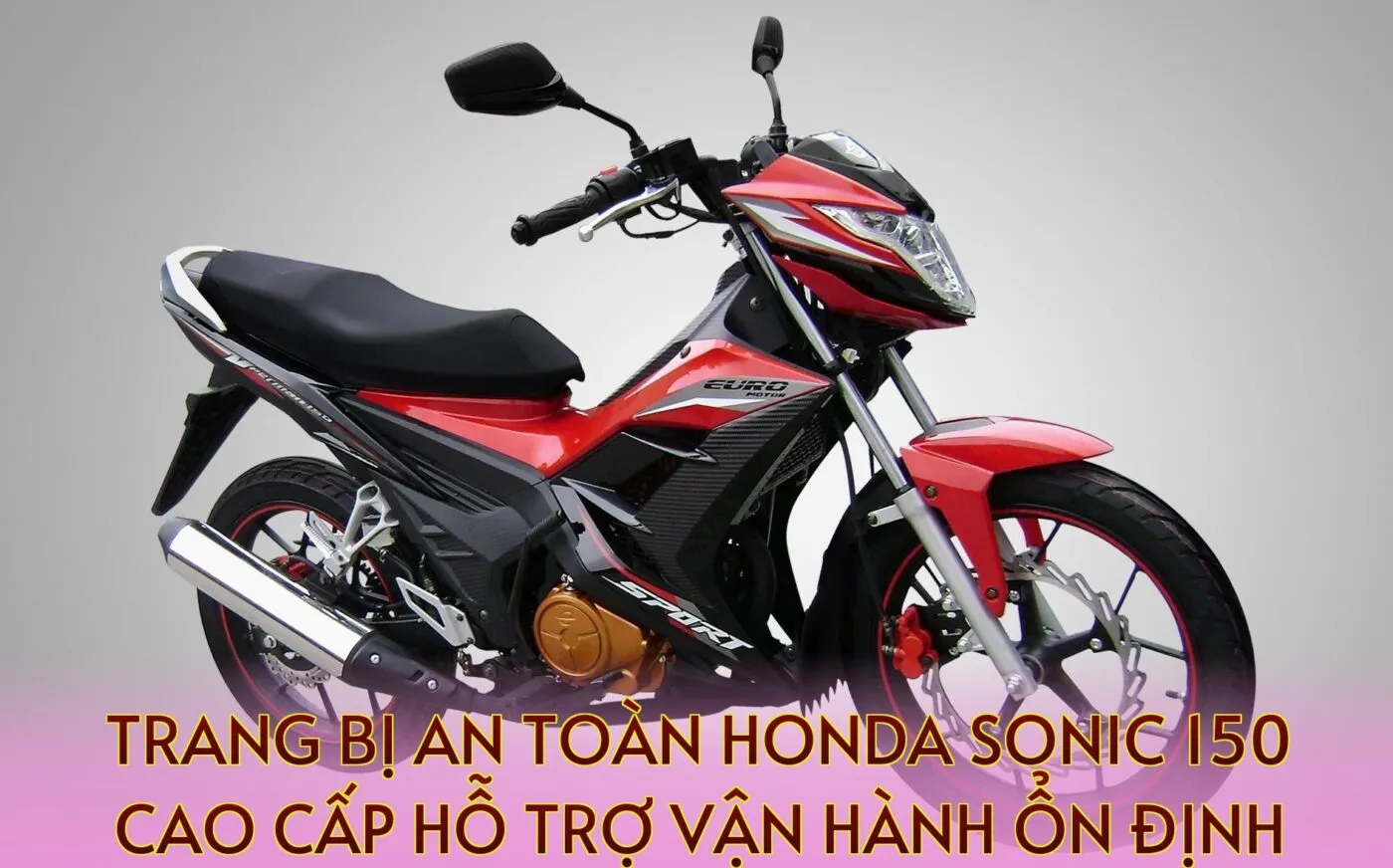 Trang bị an toàn Honda Sonic 150 cao cấp hỗ trợ vận hành ổn định
