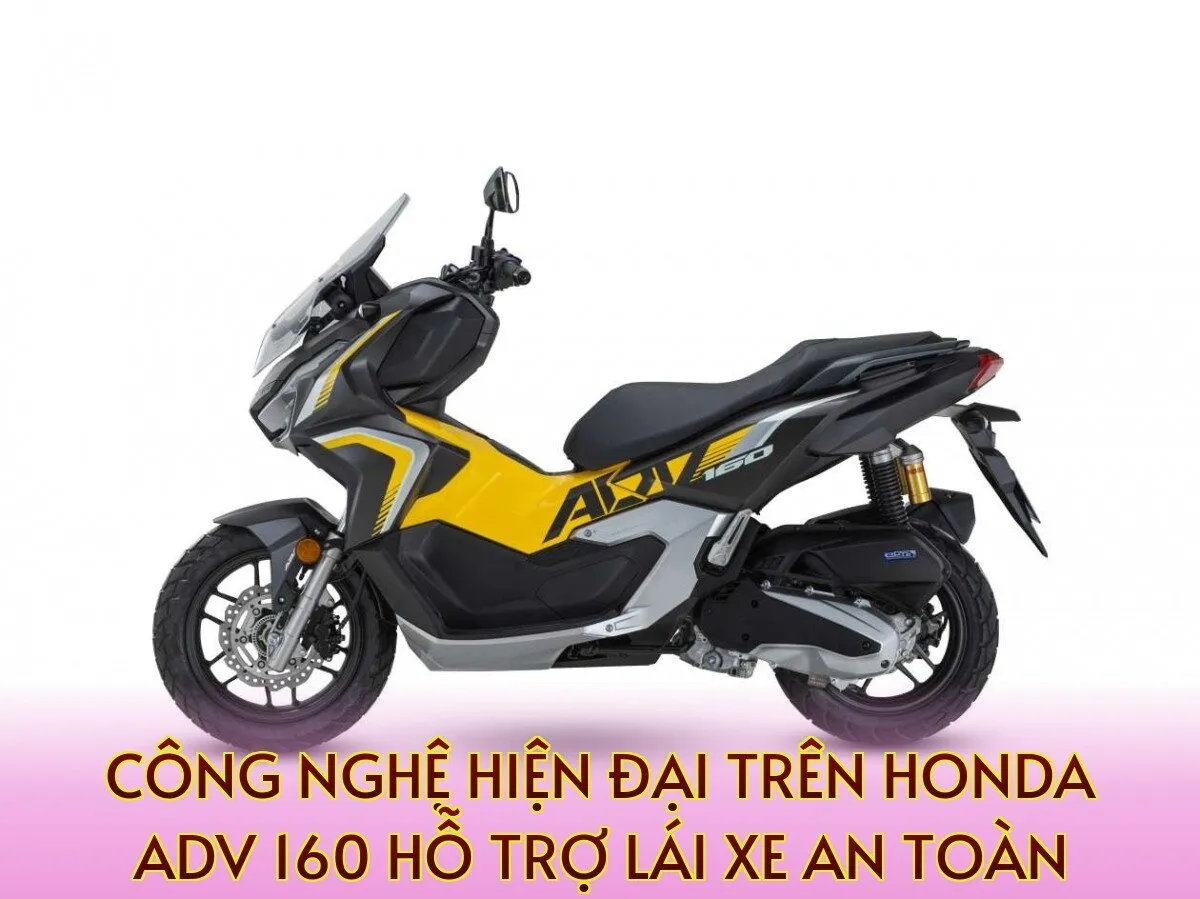 Công nghệ hiện đại trên Honda ADV 160 hỗ trợ lái xe an toàn
