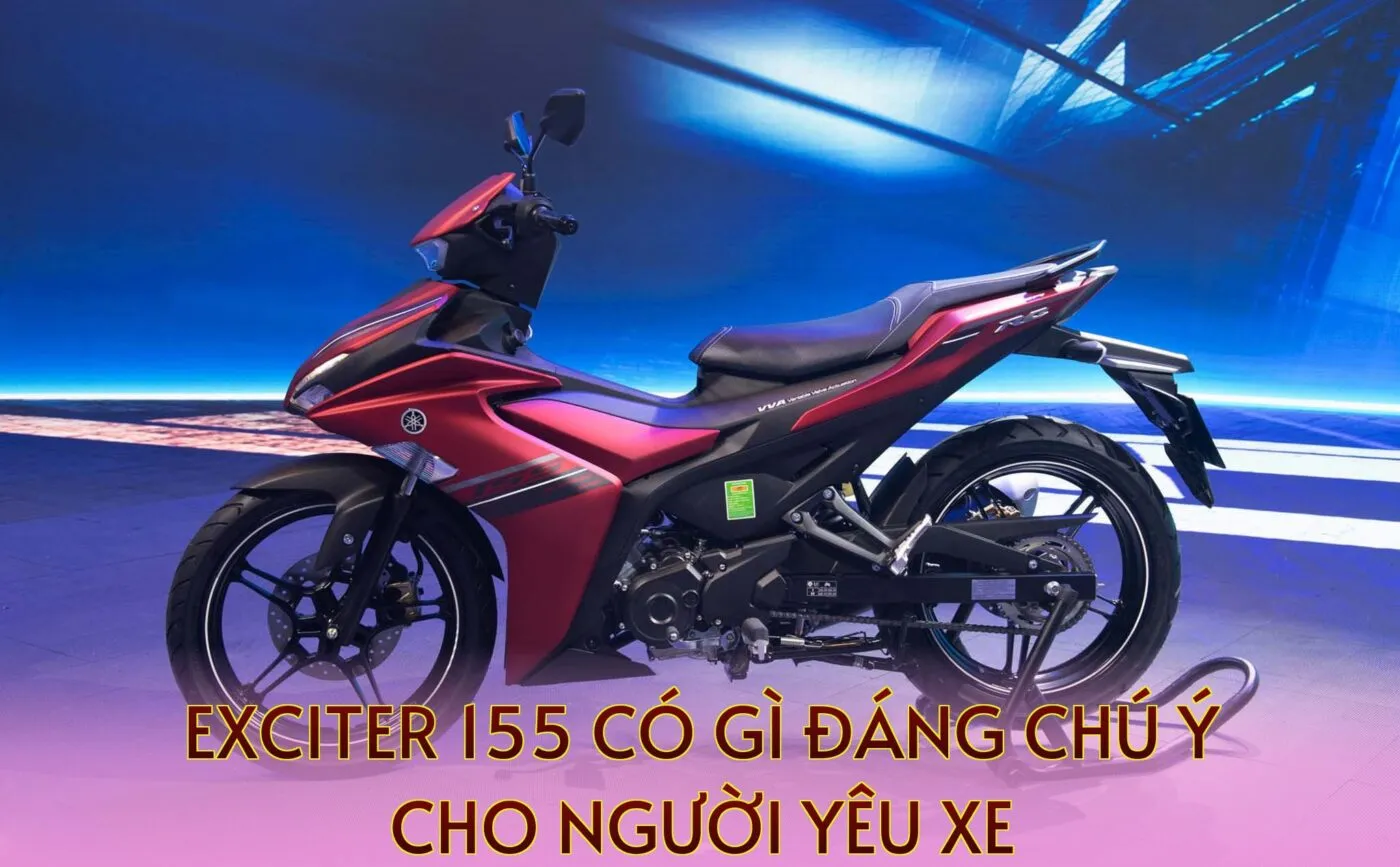 Exciter 155 Có Gì Đáng Chú Ý Cho Người Yêu Xe