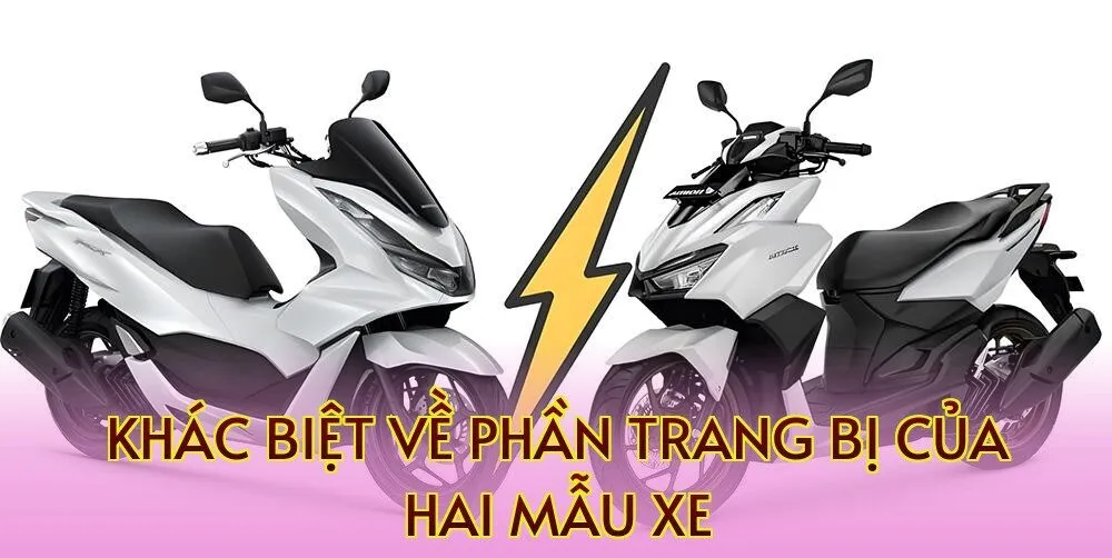 khác biệt về phần trang bị của hai mẫu xe