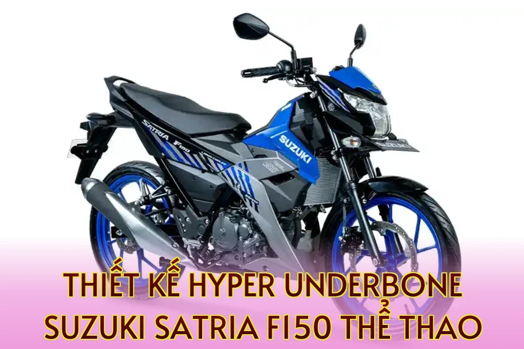 Thiết kế hyper underbone Suzuki Satria F150 thể thao
