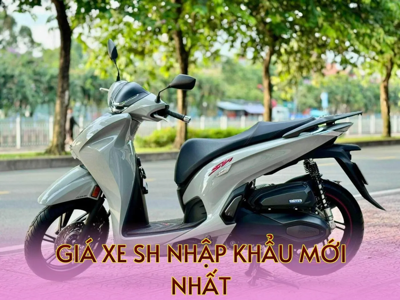 Giá Xe SH Nhập Khẩu Mới Nhất