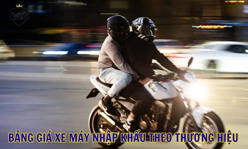 Bảng giá xe máy nhập khẩu theo thương hiệu
