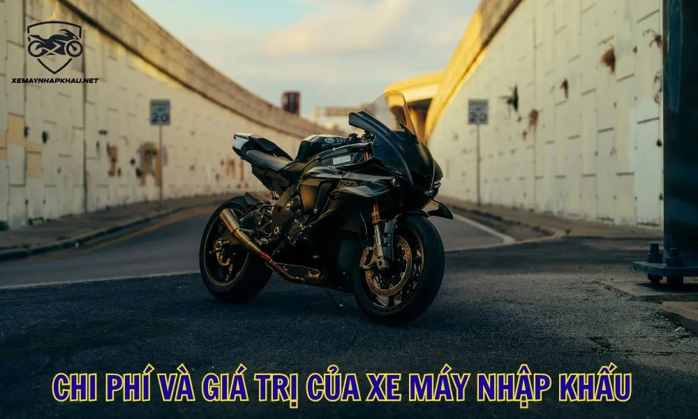 Chi phí và giá trị của xe máy nhập khẩu