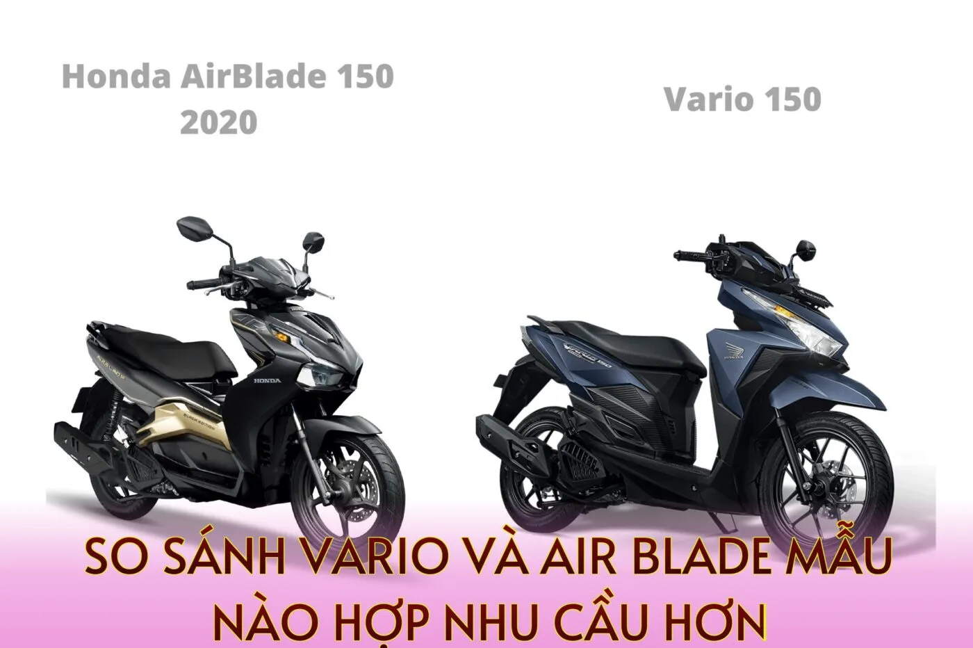 So Sánh Vario Và Air Blade Mẫu Nào Hợp Nhu Cầu Hơn