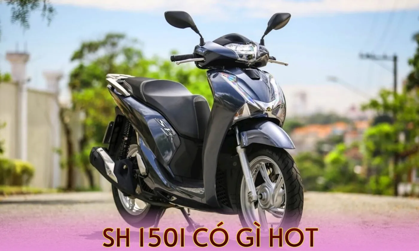SH 150i Có Gì Hot