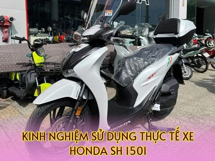 Kinh nghiệm sử dụng thực tế xe Honda SH 150i