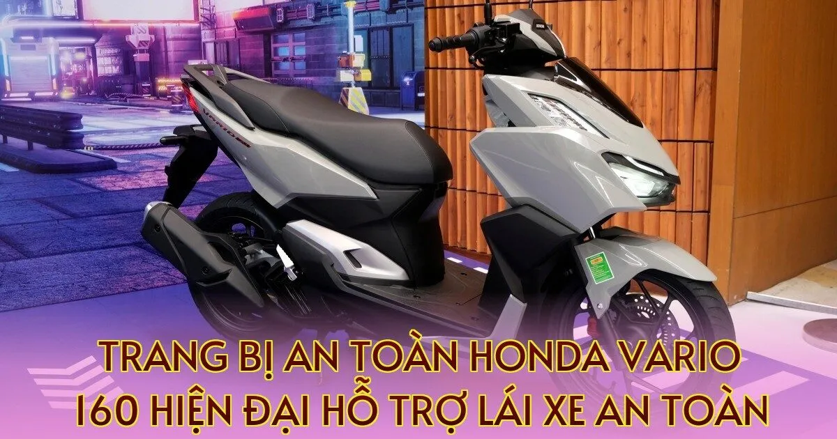 Trang bị an toàn Honda Vario 160 hiện đại hỗ trợ lái xe an toàn