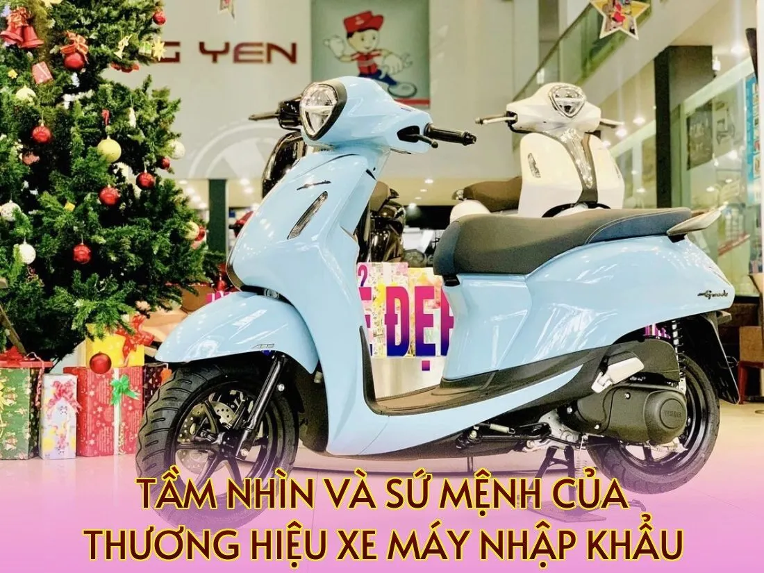 tầm nhìn và sứ mệnh của thương hiệu xe máy nhập khẩu