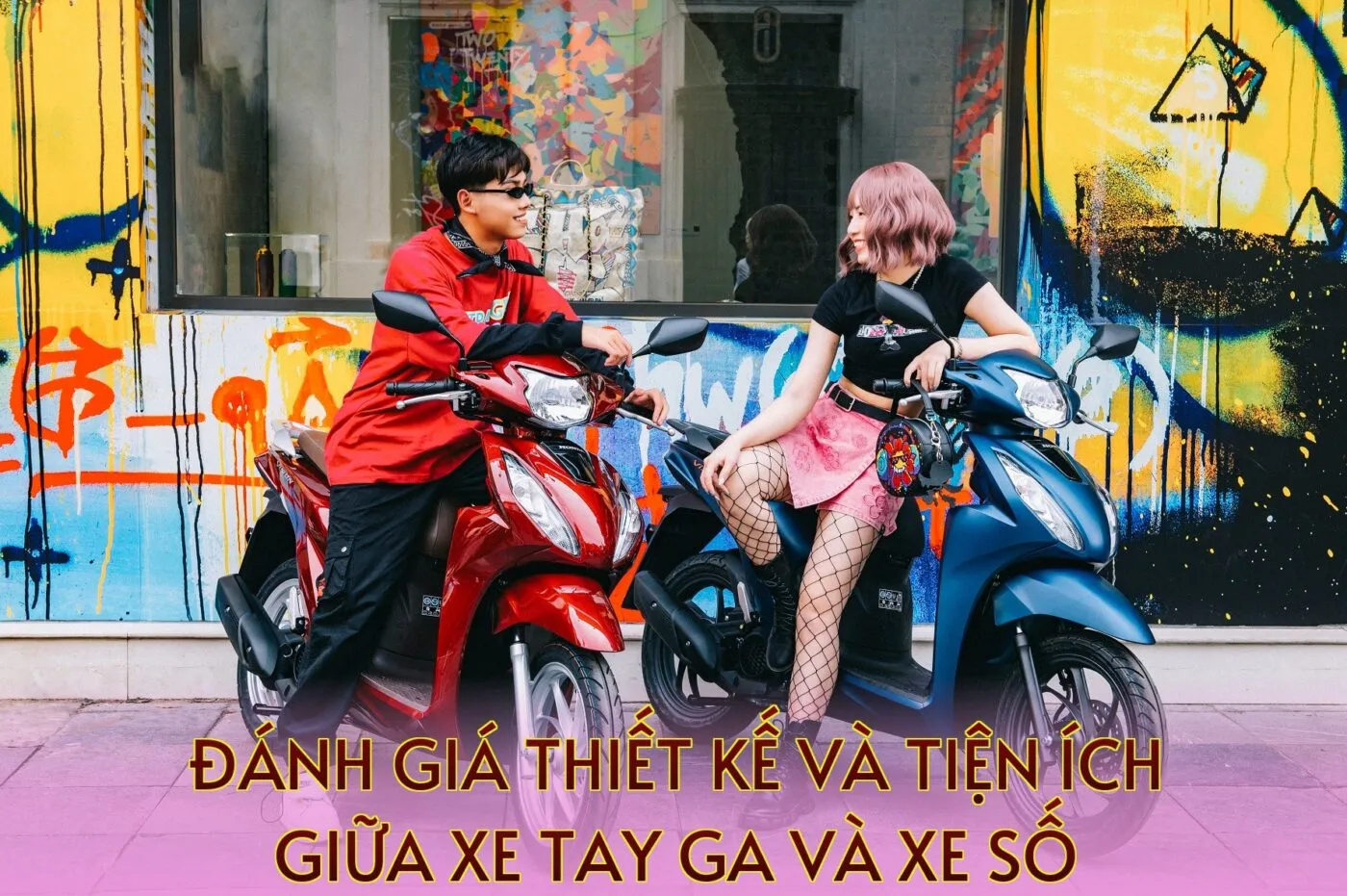 Đánh giá thiết kế và tiện ích giữa xe tay ga và xe số