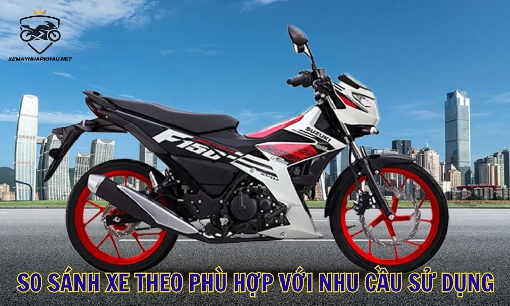 So sánh xe theo phù hợp với nhu cầu sử dụng