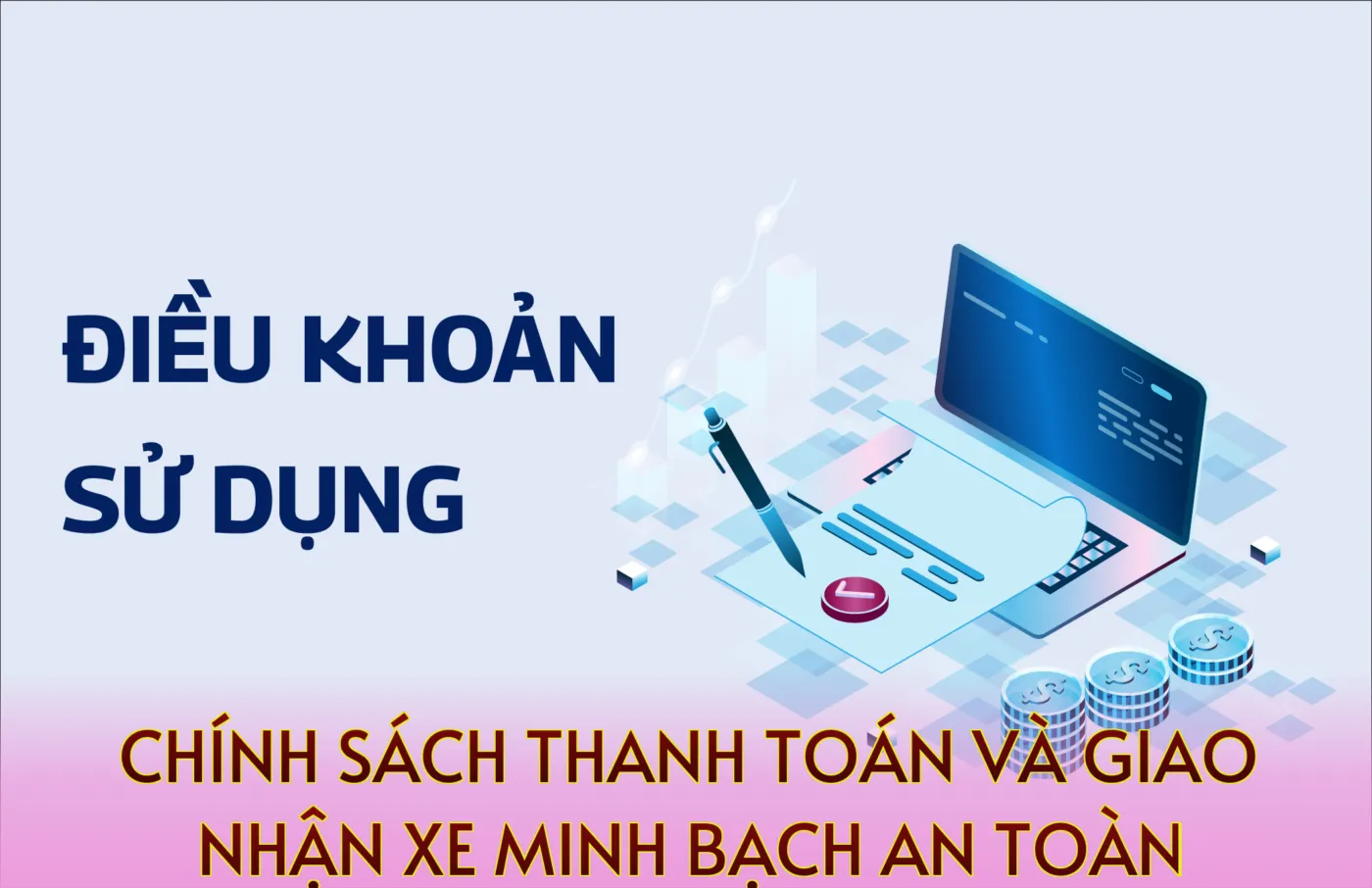 Chính sách thanh toán và giao nhận xe minh bạch an toàn