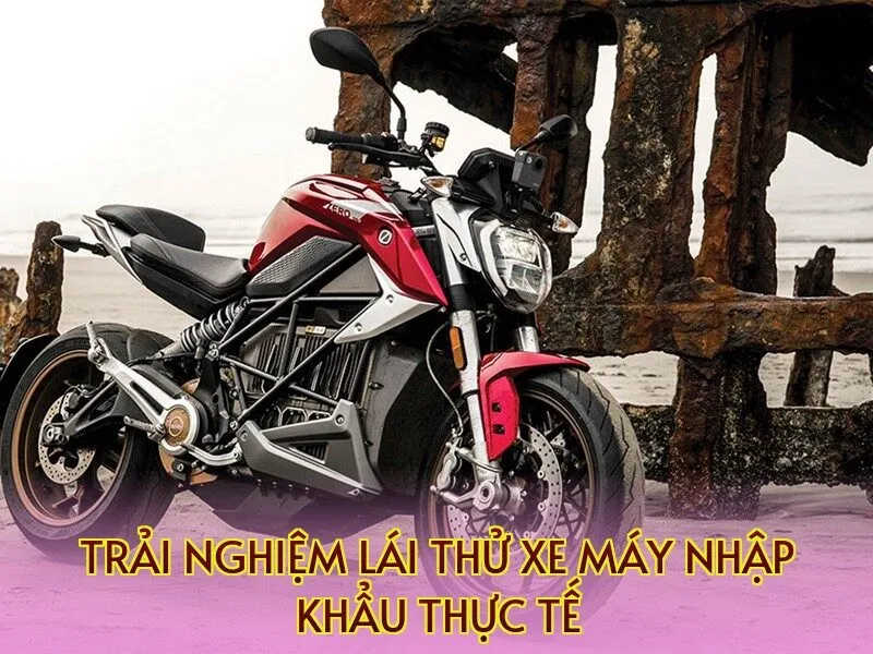 trải nghiệm lái thử xe máy nhập khẩu thực tế