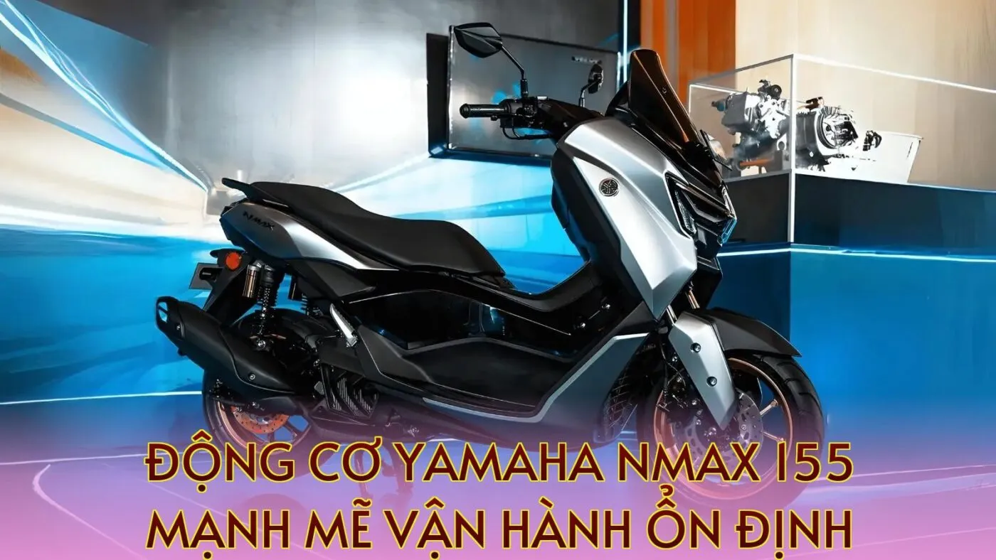 Động cơ Yamaha NMAX 155 mạnh mẽ vận hành ổn định