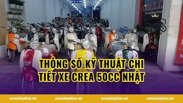 Thông số kỹ thuật chi tiết xe crea 50cc Nhật